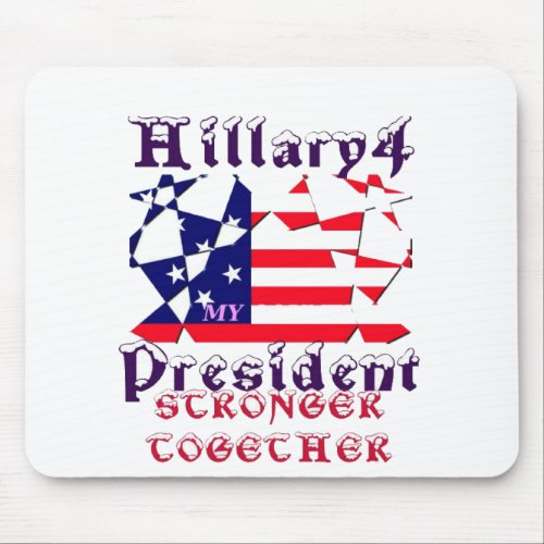 Hillary For USA President We are Stronger Together Mouse Pad