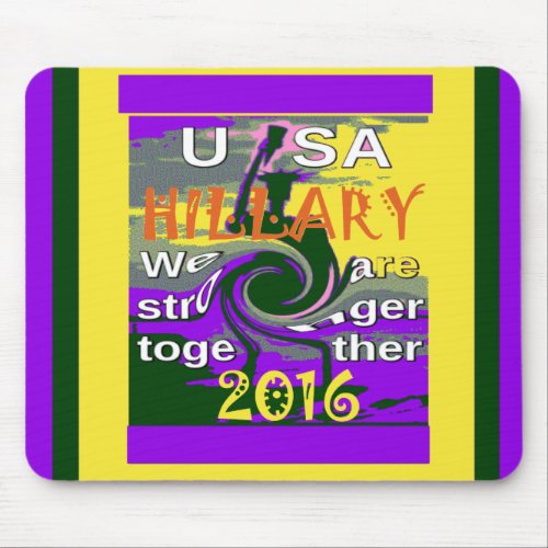 Hillary For USA President We are Stronger Together Mouse Pad