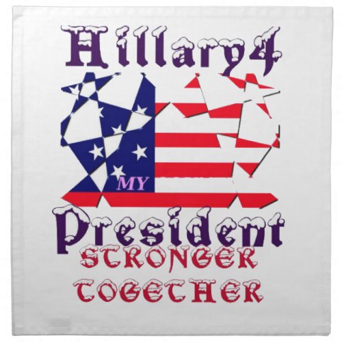 Hillary For USA President We are Stronger Together Napkin