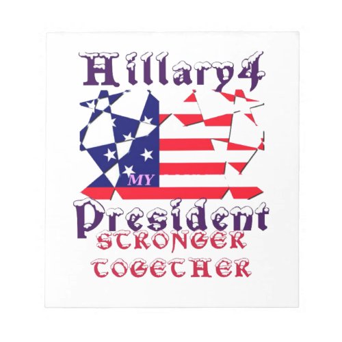 Hillary For USA President We are Stronger Together Notepad