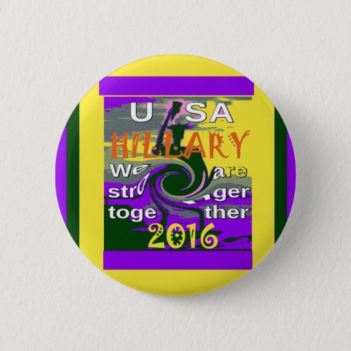 Hillary For USA President We are Stronger Together Pinback Button