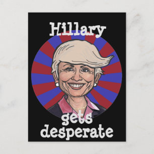 Hillary gets desperate-Trump hair funny postcard