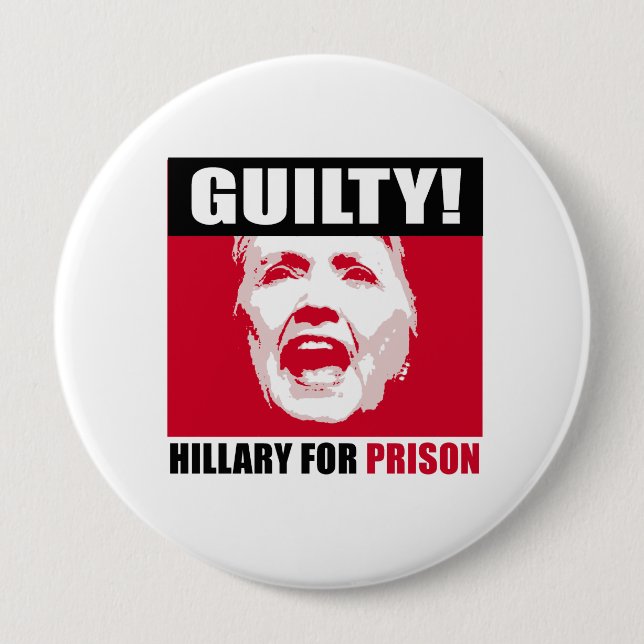Hillary is Guilty - Hillary for Prison - - Anti-Hi Button (Front)