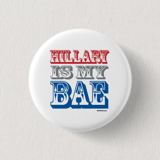 Hillary is my BAE Button (Front)