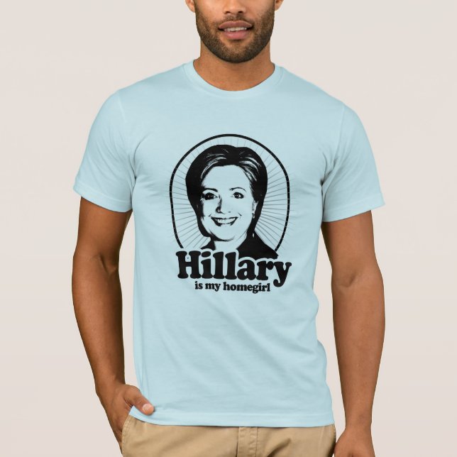 HILLARY IS MY HOMEGIRL -.png T-Shirt (Front)