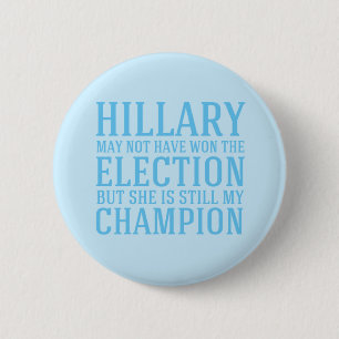 Hillary is Still My Champion Pinback Button