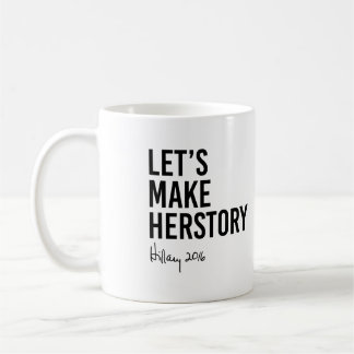 Hillary - Let's Make Herstory - Coffee Mug