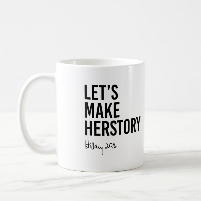 Hillary - Let's Make Herstory - Coffee Mug (Left)