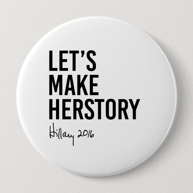 Hillary - Let's Make Herstory - Pinback Button (Front)