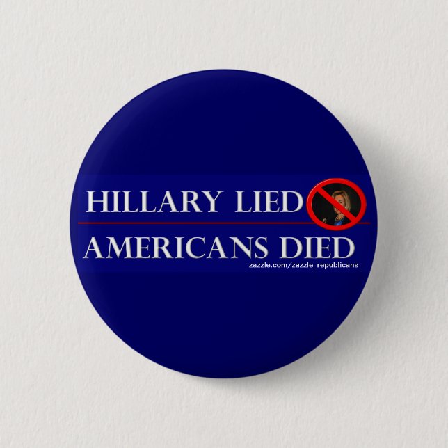HILLARY LIED AMERICANS DIED PINBACK BUTTON (Front)