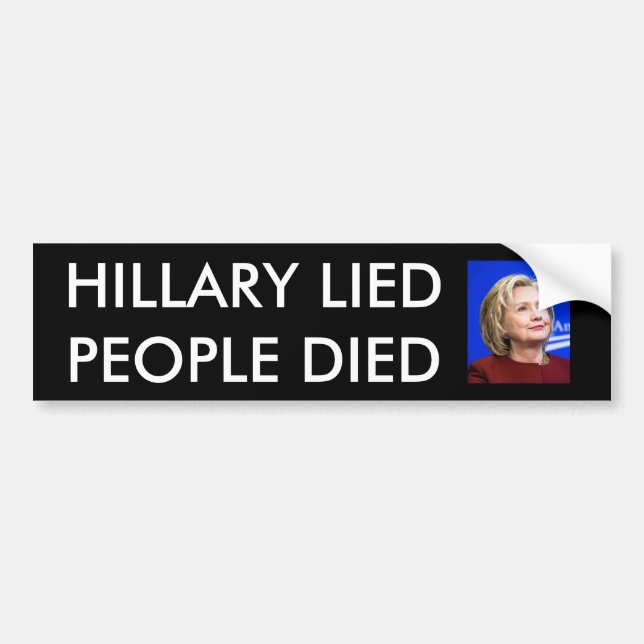 HILLARY LIED PEOPLE DIED BUMPER STICKER (Front)
