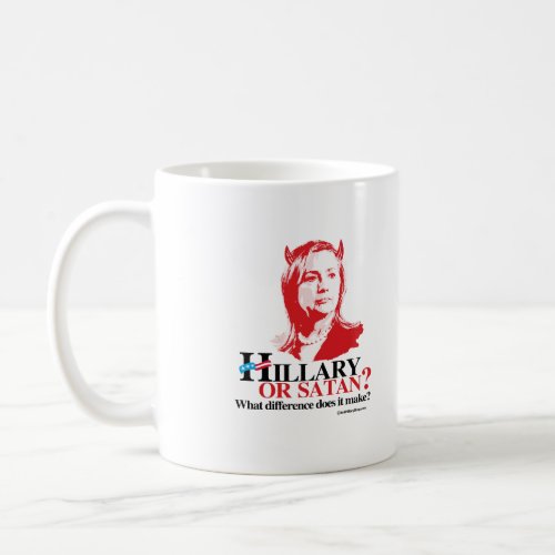 Hillary or Satan _ what difference Coffee Mug