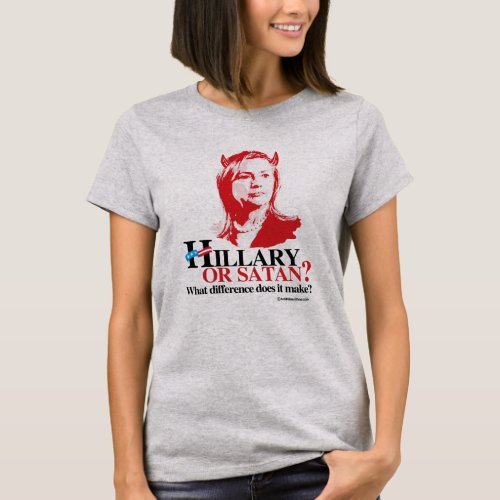 Hillary or Satan _ what difference T_Shirt