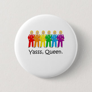 Hillary Pantsuit Pride - Yasss Queen - Button