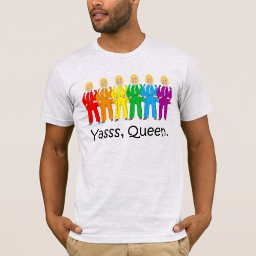 Hillary Pantsuit Pride _ Yasss Queen T_Shirt