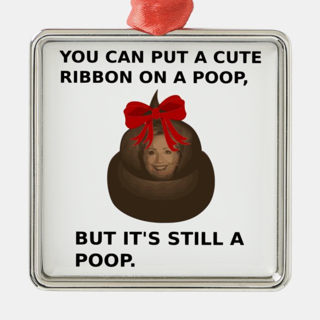 Hillary Poop Metal Ornament (Front)