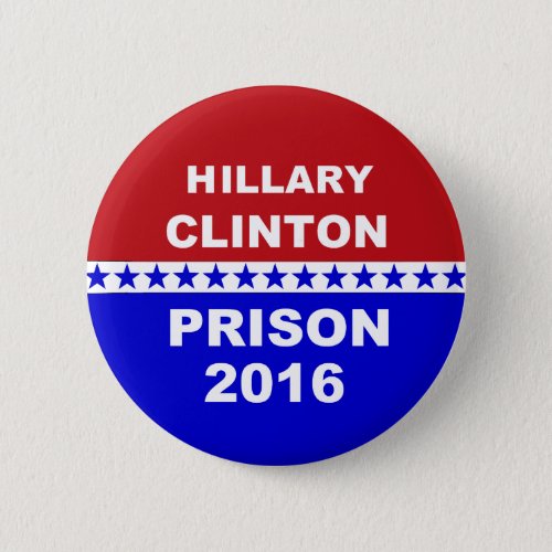 Hillary Prison 2016 popular anti Hillary button