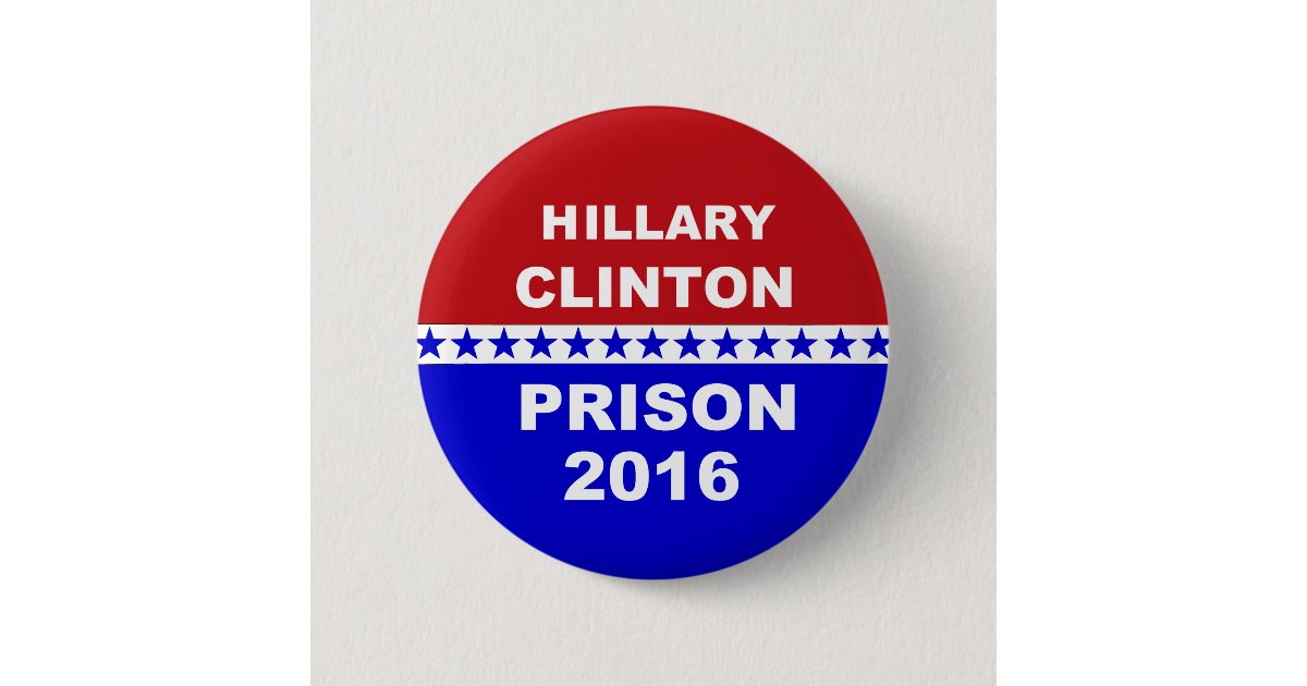 Hillary Prison 2016 popular anti Hillary button Zazzle