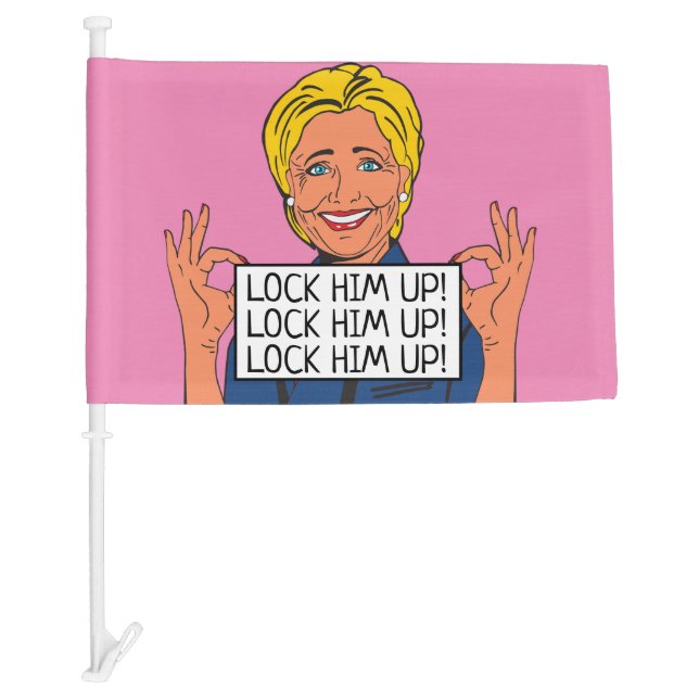 Hillary Says Lock Trump Up Car Flag (Front)