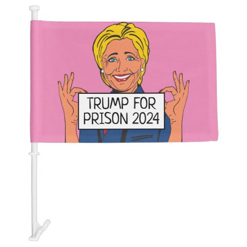 Hillary Says Trump for Prison   Car Flag