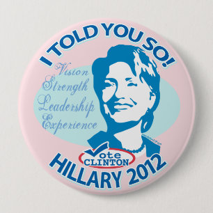 Hillary- Told You So 2012 Button