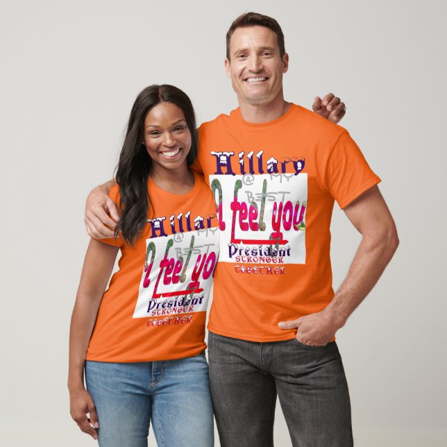 Hillary USA@ MY Best I feel you  stronger together T-Shirt (Unisex)