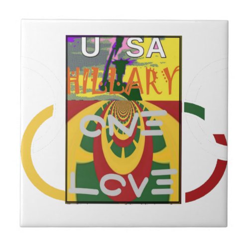 Hillary USA Stronger Together Rasta Color One Love Ceramic Tile