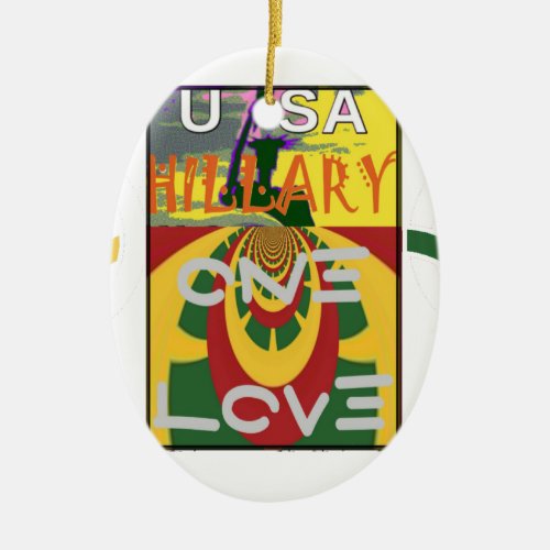 Hillary USA  Stronger Together Vote One Love For H Ceramic Ornament