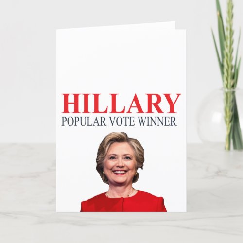 Hillary winner of the popular vote card