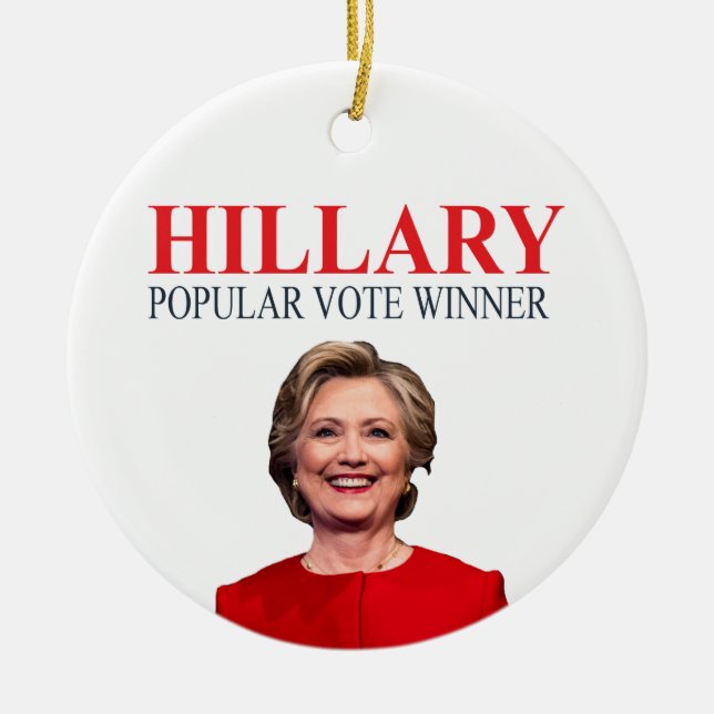 Hillary, winner of the popular vote! ceramic ornament (Front)