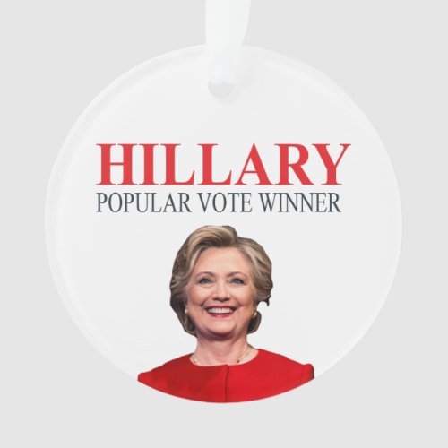 Hillary winner of the popular vote ornament