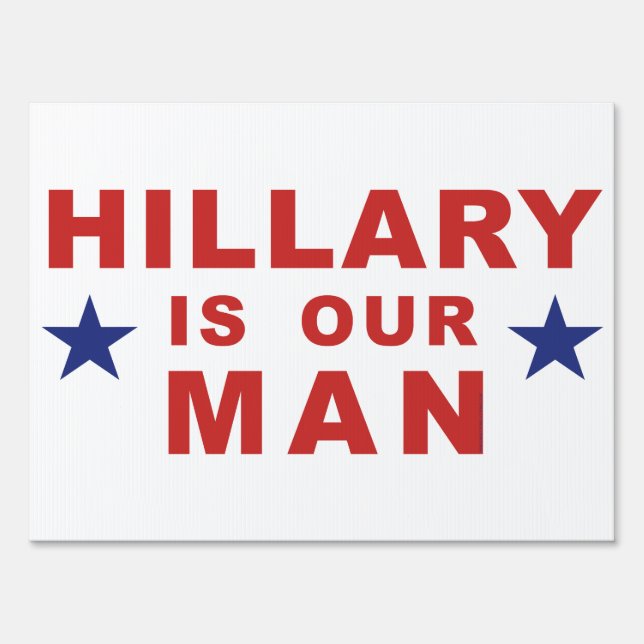 Hillary yard sign 2016 Hillary is our man (Front)