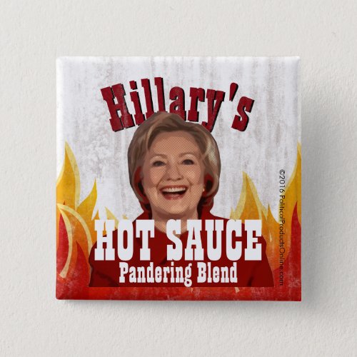 Hillarys Hot Sauce Funny Clinton Political Parody Button