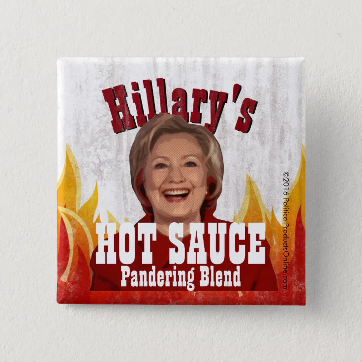 Hillarys Hot Sauce Funny Clinton Political Parody Button Zazzle 4590