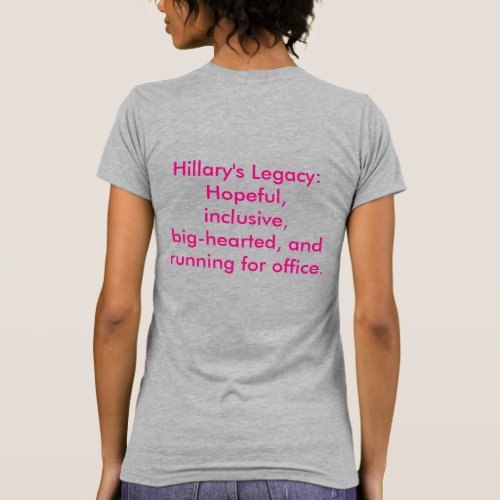 Hillarys Legacy Running for Office Candidate T_Shirt