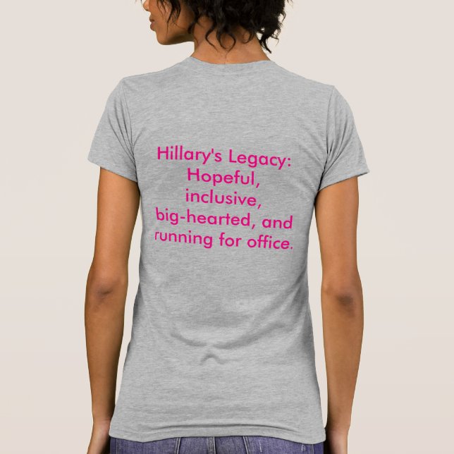Hillary's Legacy Running for Office Candidate T-Shirt (Back)