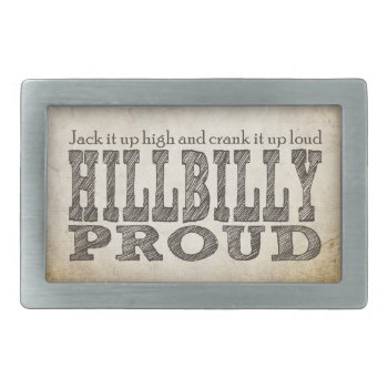 Hillbilly Proud Rectangular Belt Buckle by RedneckHillbillies at Zazzle
