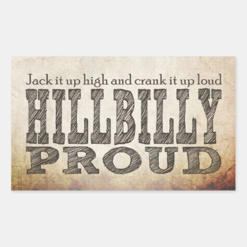 Hillbilly Proud Rectangular Sticker by RedneckHillbillies at Zazzle