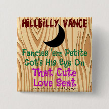 HILLBILLY VANCE, FANCIES 'EM PETITE, A LOVE SEAT
