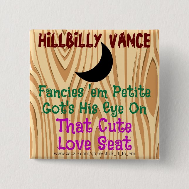 HILLBILLY VANCE, FANCIES 'EM PETITE, A LOVE SEAT BUTTON (Front)