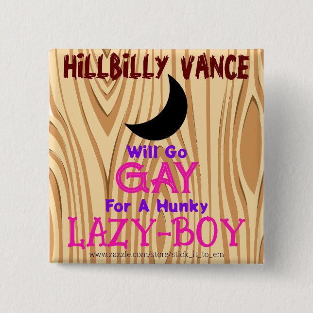 HILLBILLY VANCE WILL GO GAY FOR A HUNKY LAZY-BOY, BUTTON (Front)