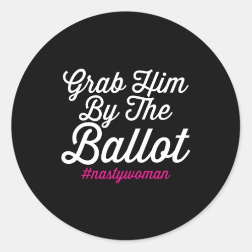 Him By The Ballot Nastywoman Biden Harris Costume  Classic Round Sticker