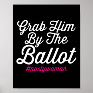 Him By The Ballot Nastywoman Biden Harris Costume  Poster