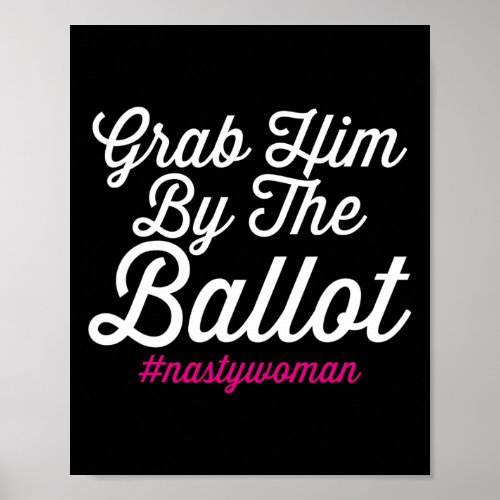 Him By The Ballot Nastywoman Biden Harris Costume  Poster