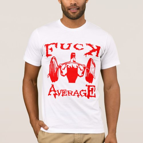 Him Fuc  Average Squat Strength Training  T_Shirt