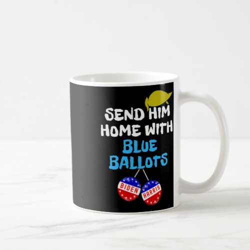 Him Home With Blue Ballots A Funny Anti Trump 8645 Coffee Mug