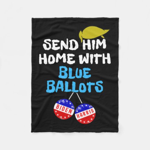 Him Home With Blue Ballots A Funny Anti Trump 8645 Fleece Blanket