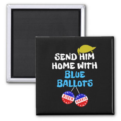 Him Home With Blue Ballots A Funny Anti Trump 8645 Magnet