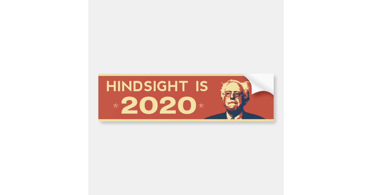 hindsight is 2020 bernie