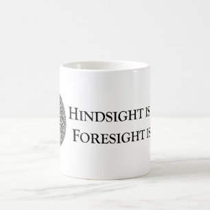 Hindsight is 20/20 Foresight is 2012 Coffee Mug
